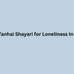 Best Tanhai Shayari for Loneliness In Hindi