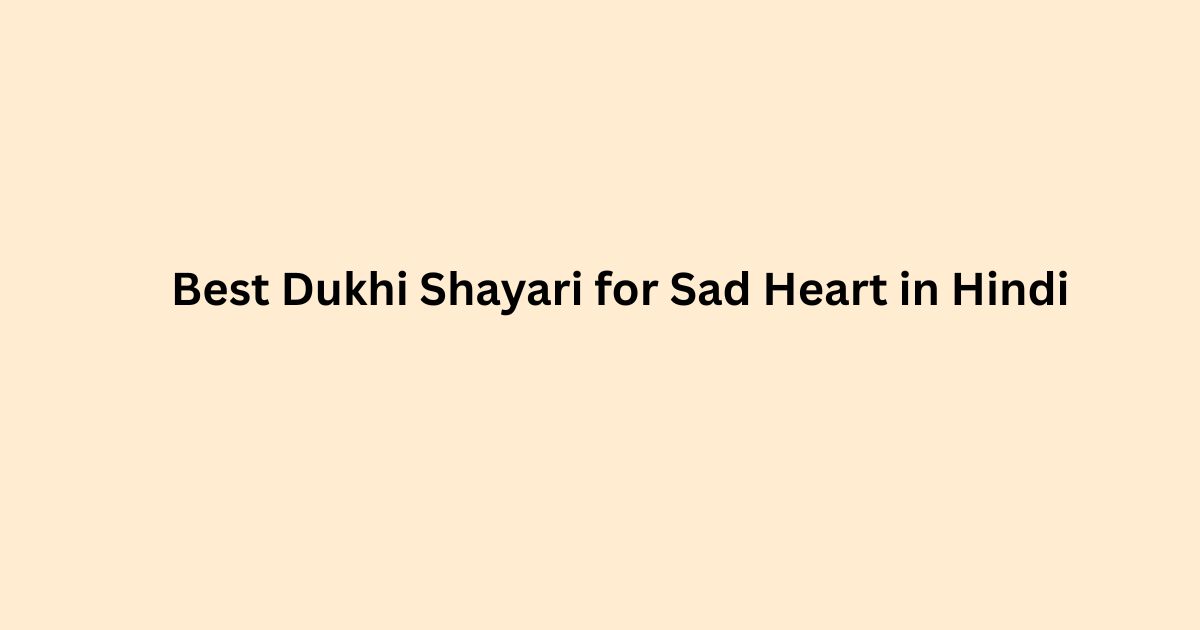 Best Dukhi Shayari for Sad Heart in Hindi