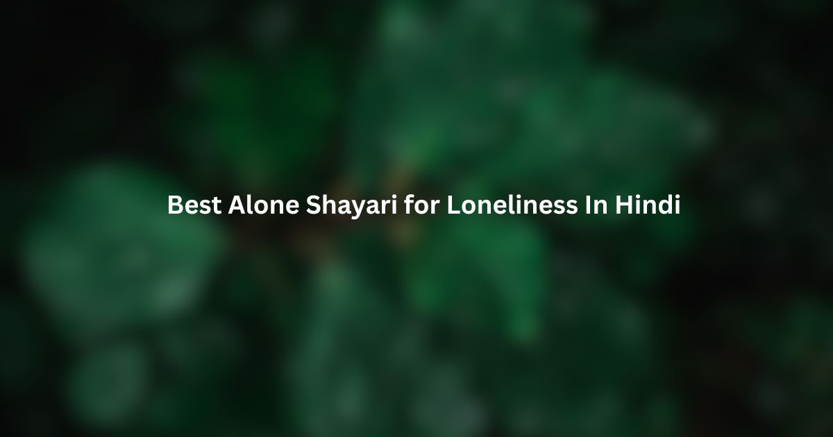 Best Alone Shayari for Loneliness In Hindi