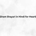 Best Gham Shayari in Hindi for Heartbreak