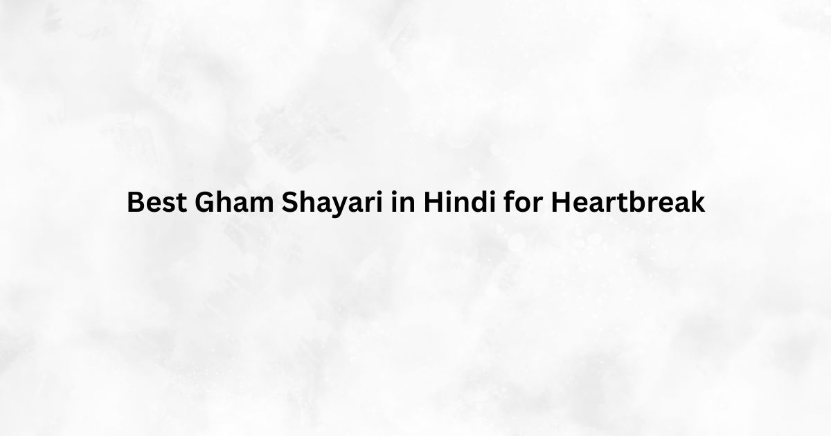 Best Gham Shayari in Hindi for Heartbreak